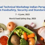 NATIONAL TECHNICAL WORKSHOP ON “INDIAN PERSPECTIVE ON FOOD SAFETY, SECURITY AND STANDARDS