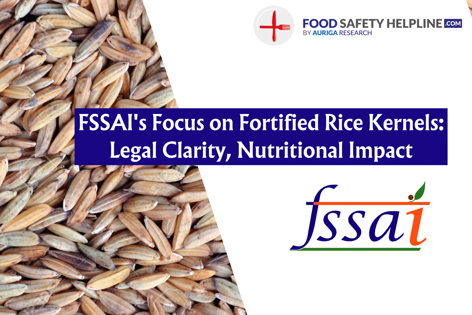 FSSAI's Focus on Fortified Rice Kernels: Legal Clarity, Nutritional ...